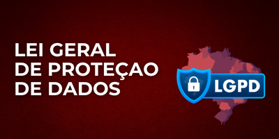 LEI GERAL DE PROTEÇÃO DE DADOS